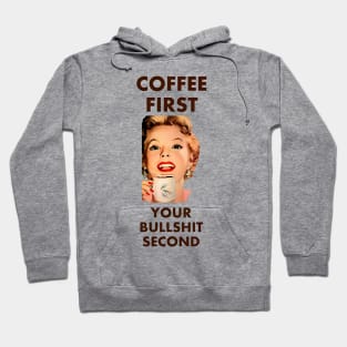 Coffee First Your Bullshit Second Hoodie